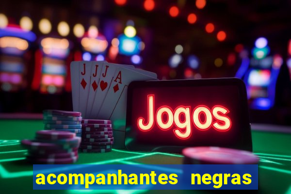 acompanhantes negras em santos